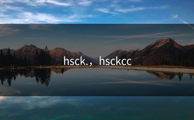 hsck.,hsckcc hsck.,hsckcc